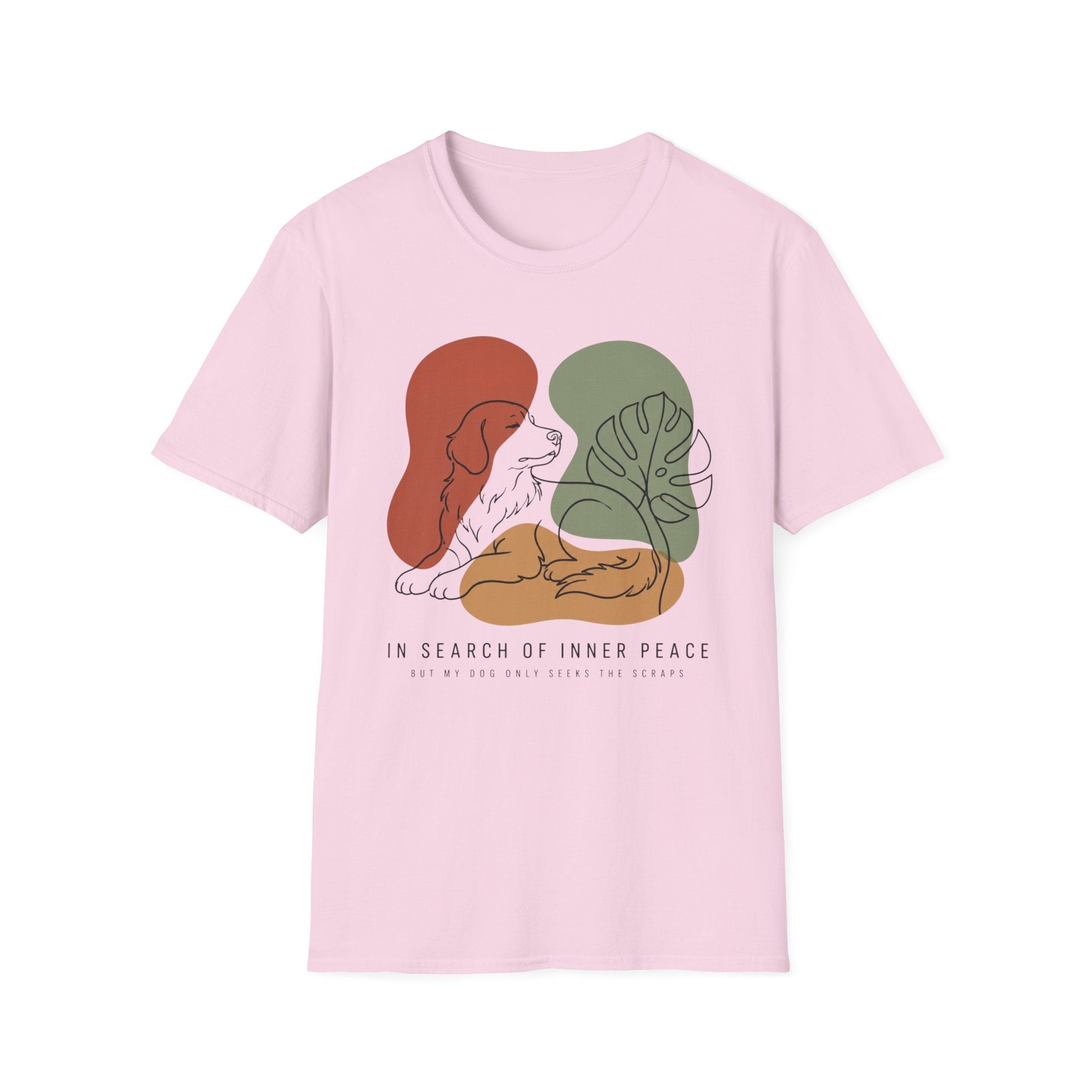 In Search Of Inner Peace But My Dog Only Seeks The Scraps T-Shirt