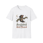 Ascended But Still Weird T-Shirt