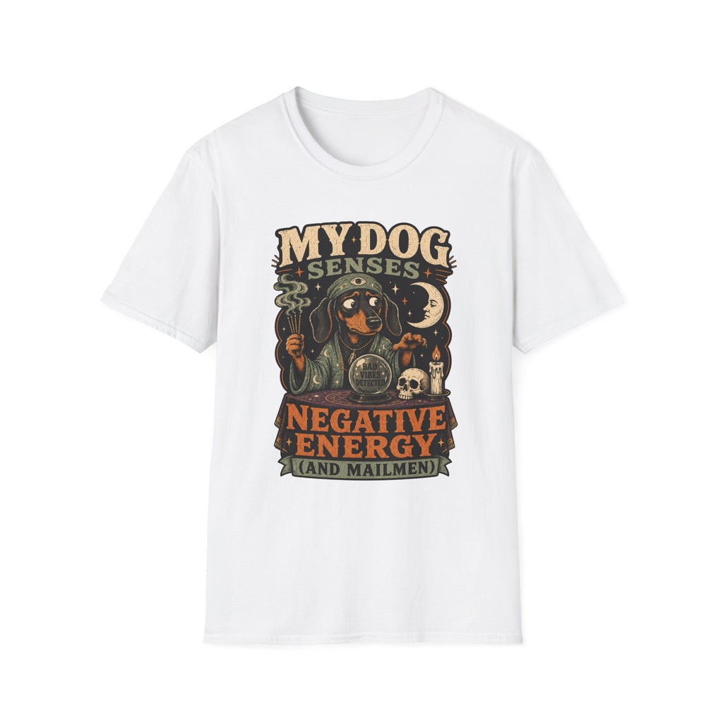 My Dog Senses Negative Energy & Mailmen T-Shirt
