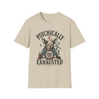 Psychically Exhausted T-Shirt