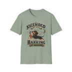 Ascended But Still Barking At Nothing T-Shirt