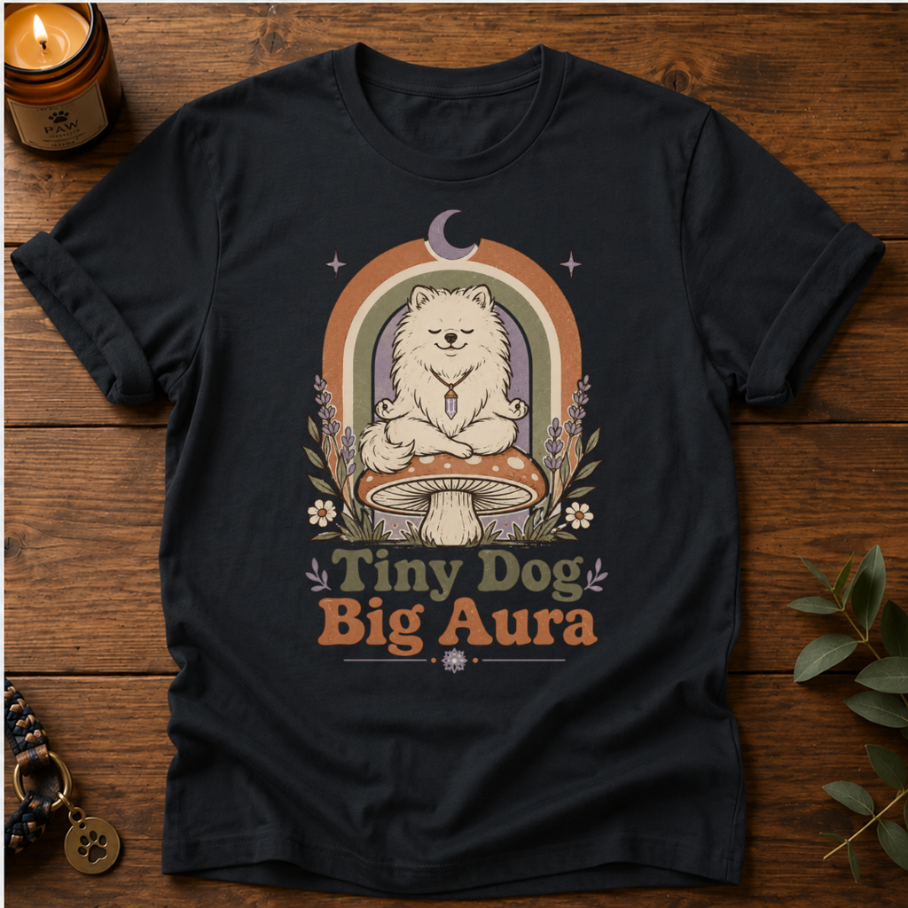 Tiny Dog Big Aura T-Shirt