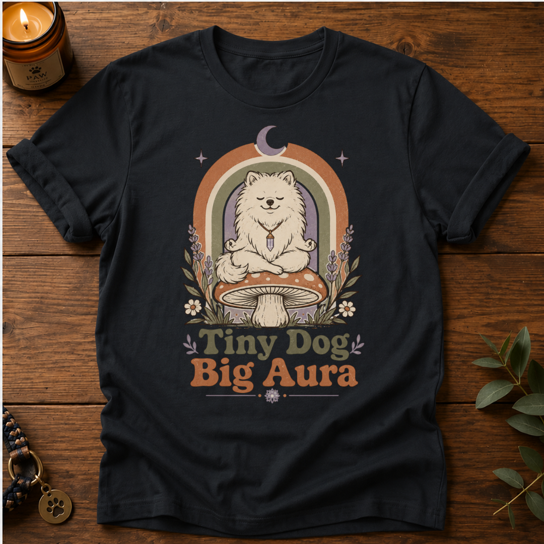 Tiny Dog Big Aura T-Shirt