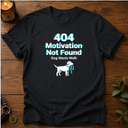 Motivation Not Found T-Shirt
