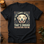 My Dog Thinks I'm Amazing T-Shirt