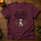 Dog Knows Things T-Shirt