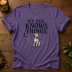 Dog Knows Things T-Shirt