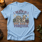 Death Is Temporary T-Shirt