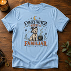 Witch Needs Familiar T-Shirt