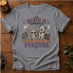 Death Is Temporary T-Shirt