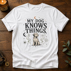 Dog Knows Things T-Shirt