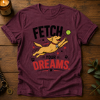 Fetch Your Dreams T-Shirt
