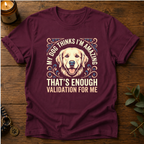 My Dog Thinks I'm Amazing T-Shirt