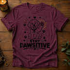 Stay Pawsitive T-Shirt