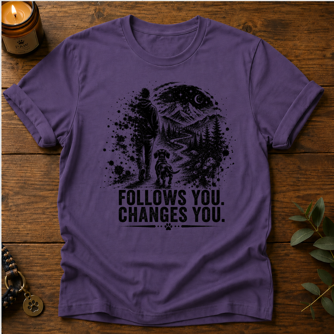 Follows You Changes You T-Shirt