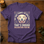 My Dog Thinks I'm Amazing T-Shirt