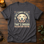 My Dog Thinks I'm Amazing T-Shirt