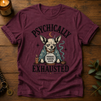 Psychically Exhausted T-Shirt