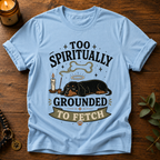 Too Spiritually Grounded T-Shirt
