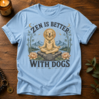 Zen Is Better T-Shirt