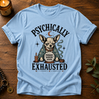 Psychically Exhausted T-Shirt