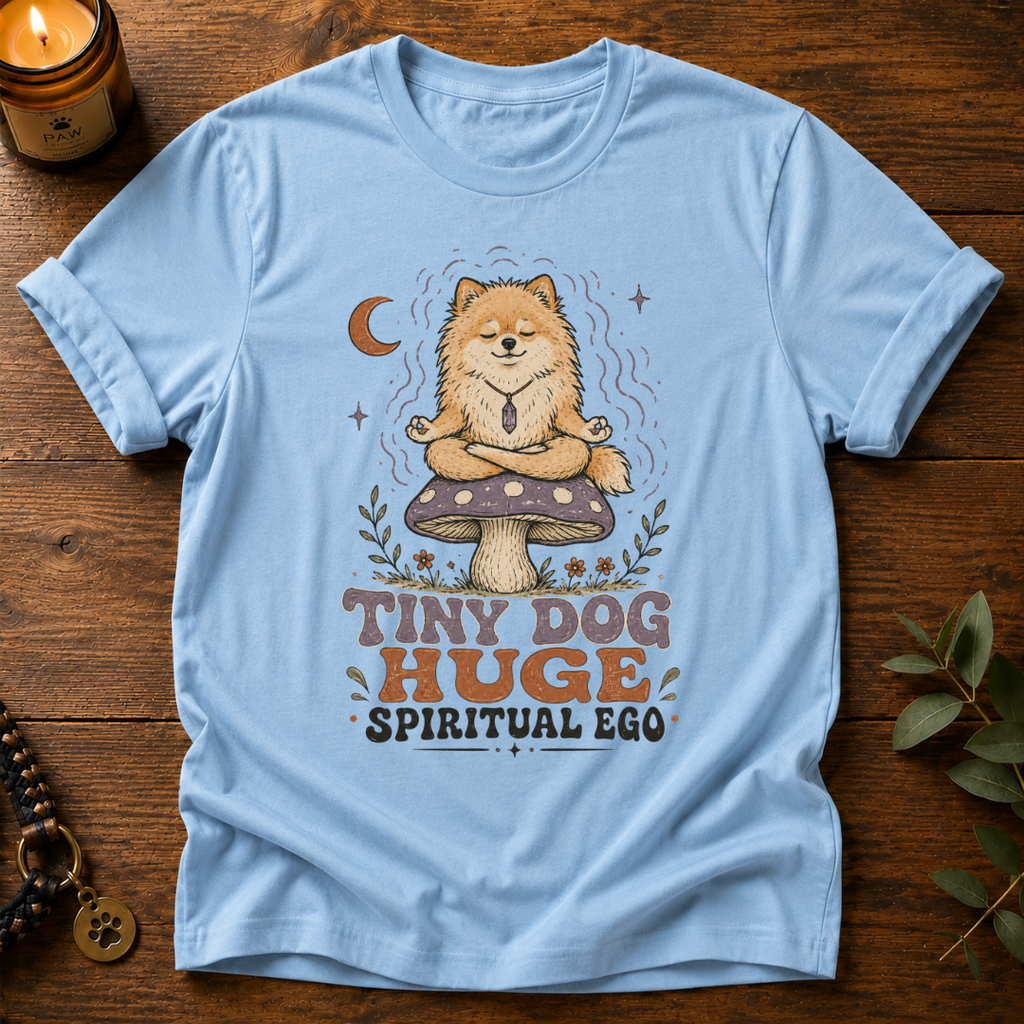 Tiny Dog Huge Spiritual Ego T-Shirt