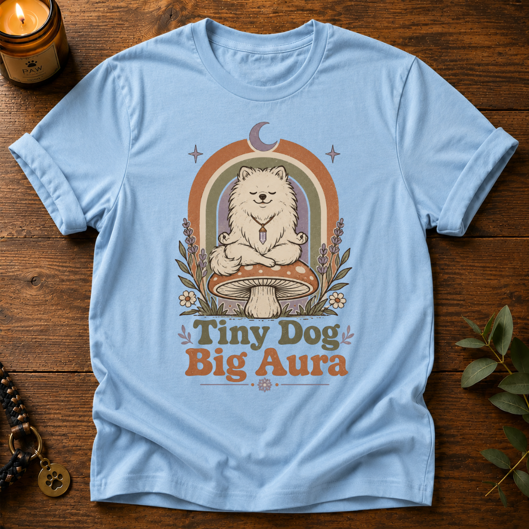 Tiny Dog Big Aura T-Shirt
