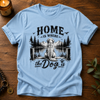 Home Is Where The Dog Is T-Shirt