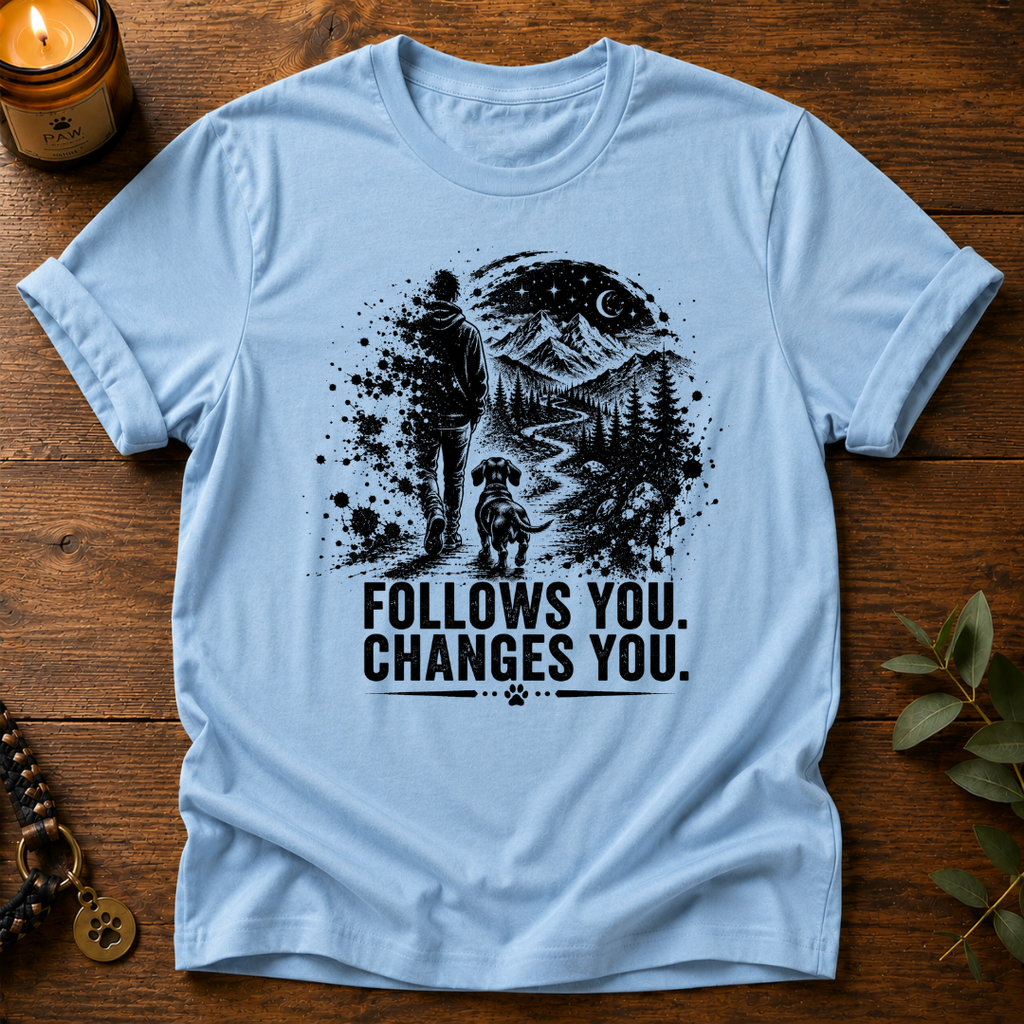 Follows You Changes You T-Shirt