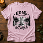 Home Is Where The Dog Is T-Shirt