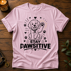 Stay Pawsitive T-Shirt