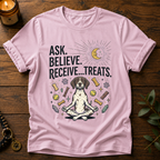 Ask Believe Receive Treats T-Shirt
