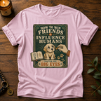 How To Win Friends T-Shirt