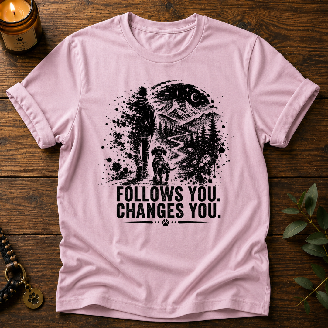 Follows You Changes You T-Shirt