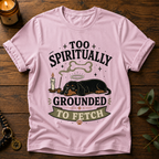 Too Spiritually Grounded T-Shirt