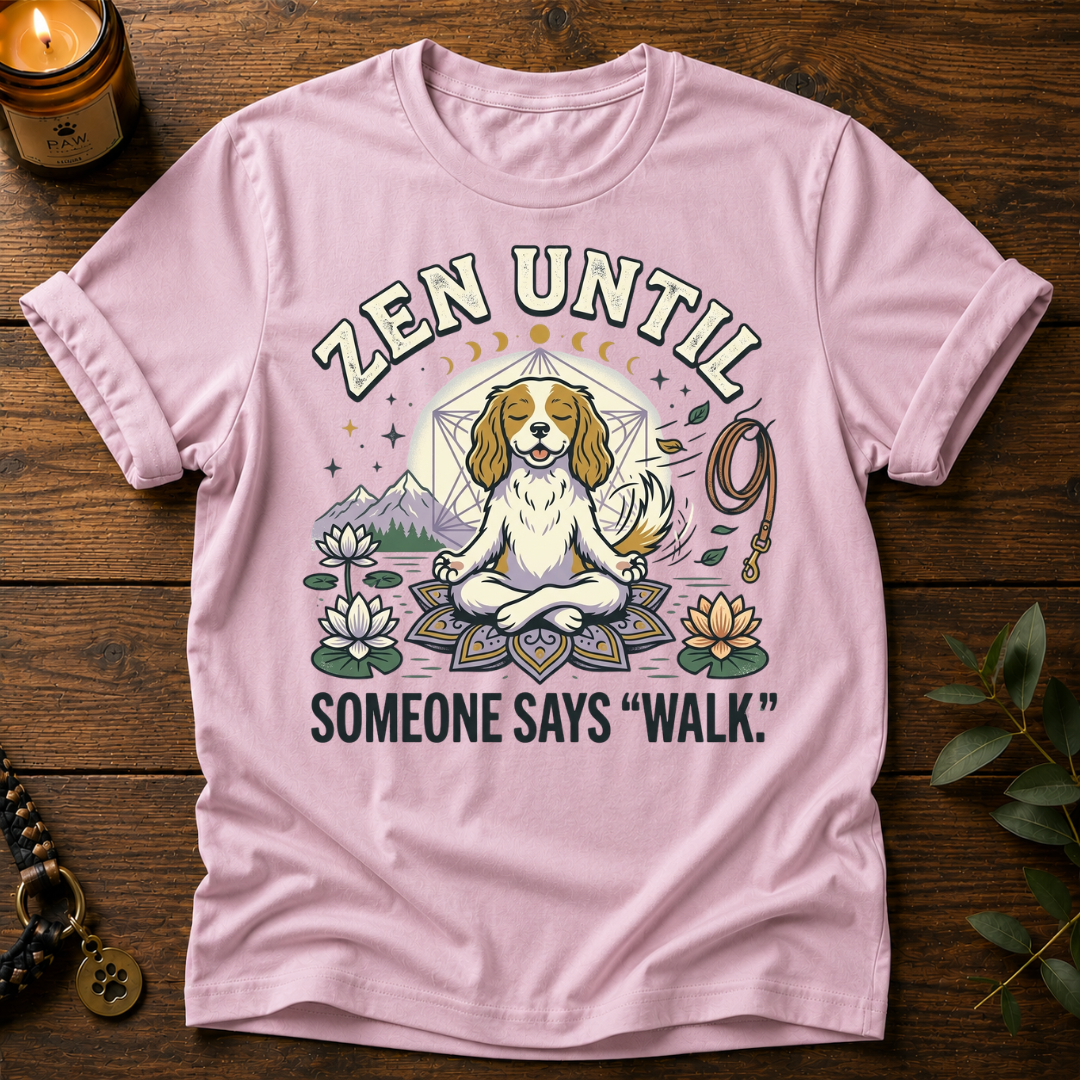 Zen Until Walk T-Shirt
