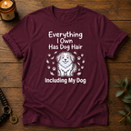 Everything Has Dog Hair T-Shirt