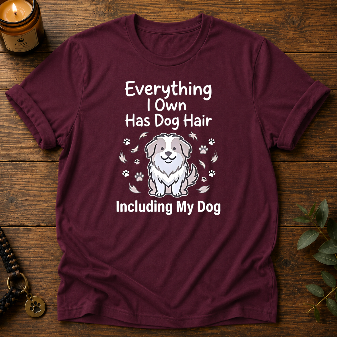 Everything Has Dog Hair T-Shirt