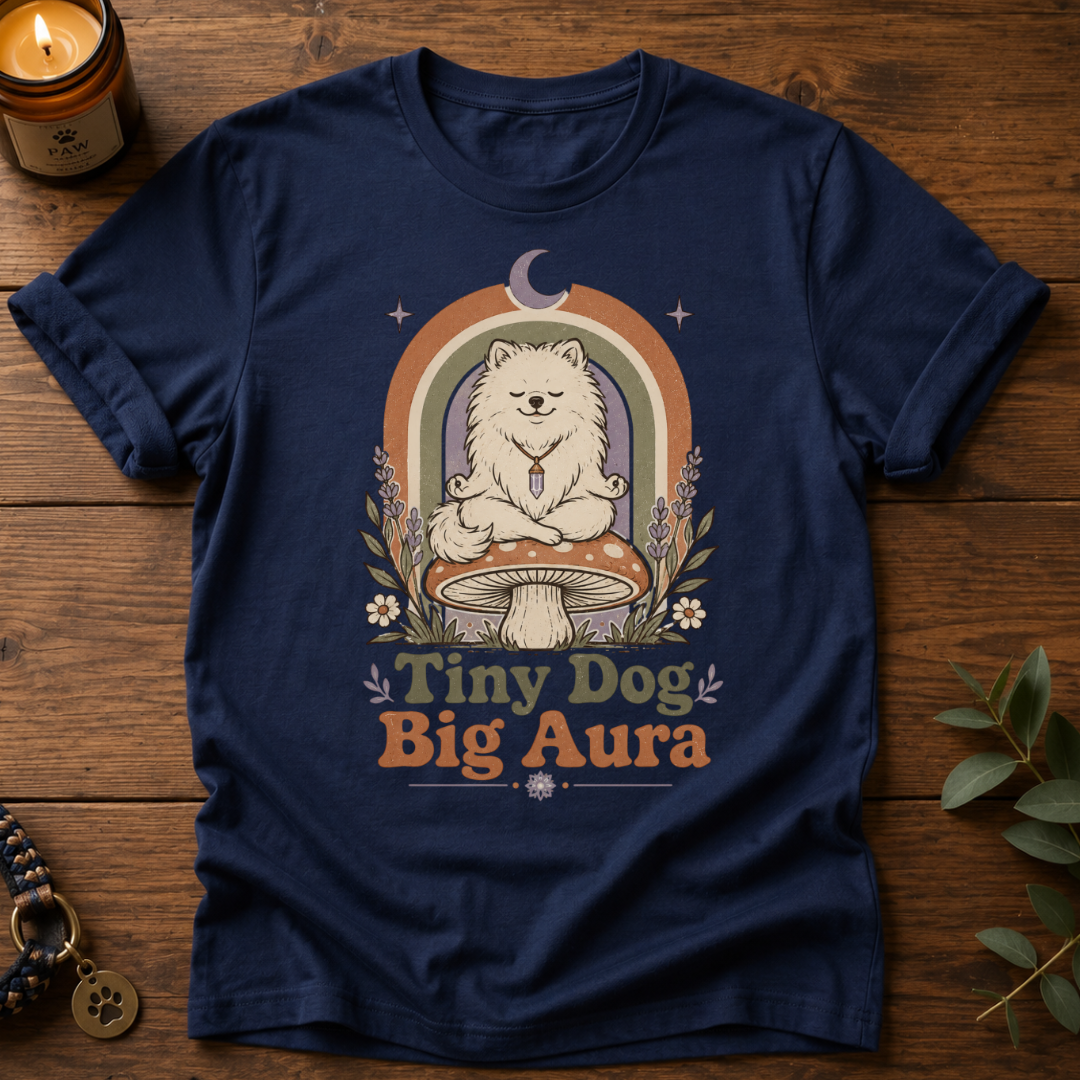 Tiny Dog Big Aura T-Shirt