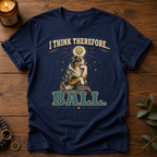 I Think Therefore T-Shirt