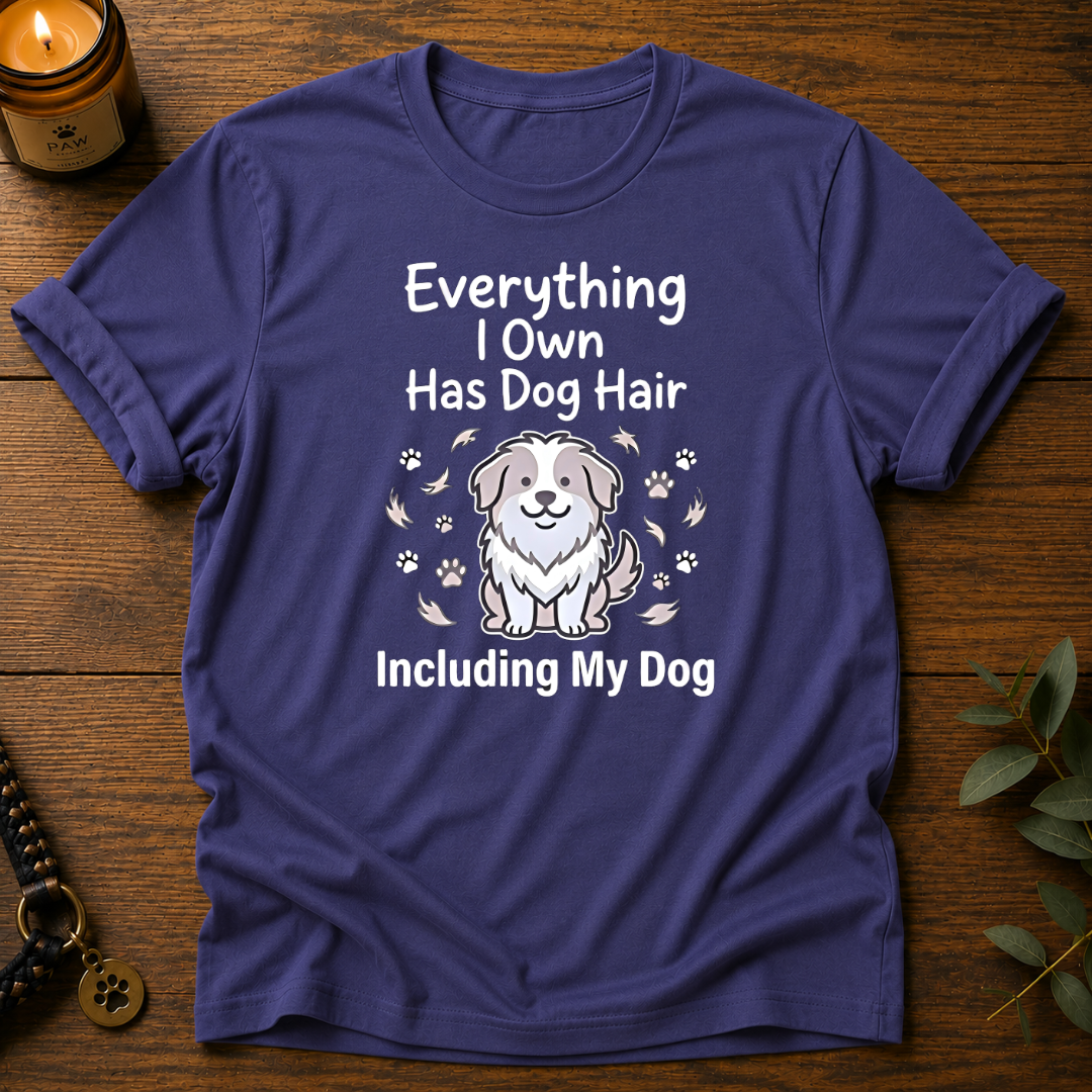 Everything Has Dog Hair T-Shirt