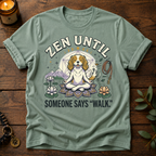 Zen Until Walk T-Shirt