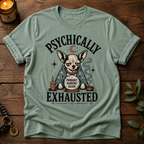 Psychically Exhausted T-Shirt