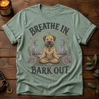 Breath In Bark Out T-Shirt