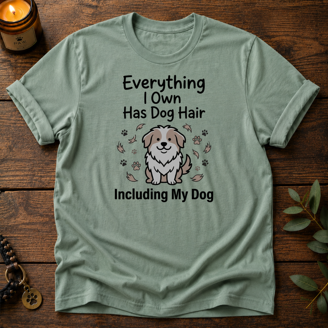 Everything Has Dog Hair T-Shirt