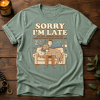 Sorry I'm Late ZZZ T-Shirt