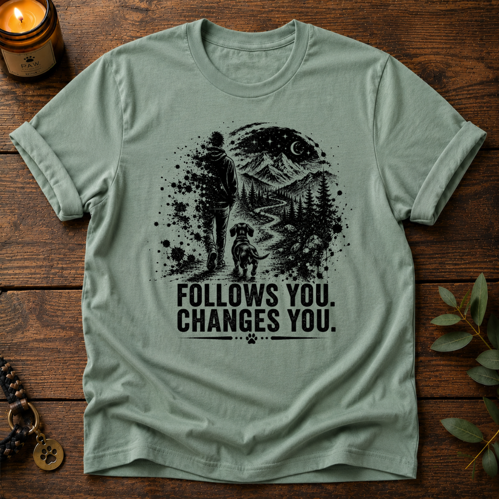 Follows You Changes You T-Shirt