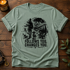 Follows You Changes You T-Shirt