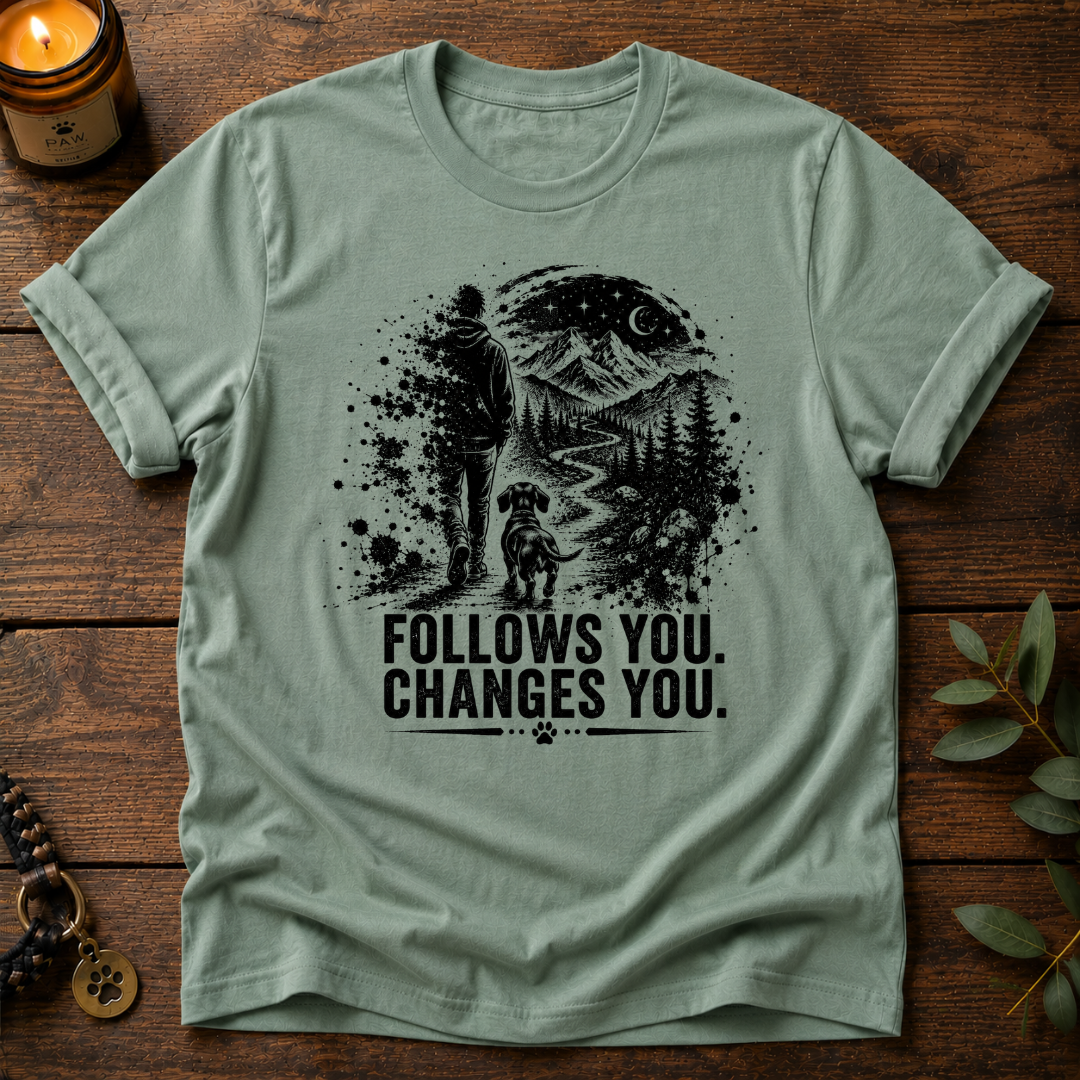 Follows You Changes You T-Shirt
