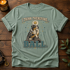 I Think Therefore T-Shirt